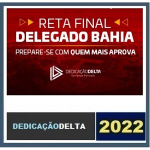 PC BA - Delegado Civil - Reta Final - Pós Edital (DEDICAÇÃO 2022) Polícia Civil da Bahia