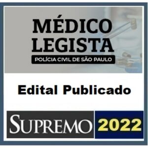 PC SP - Médico Legista - Pós Edital (SUPREMO 2022) Polícia Civil de São Paulo