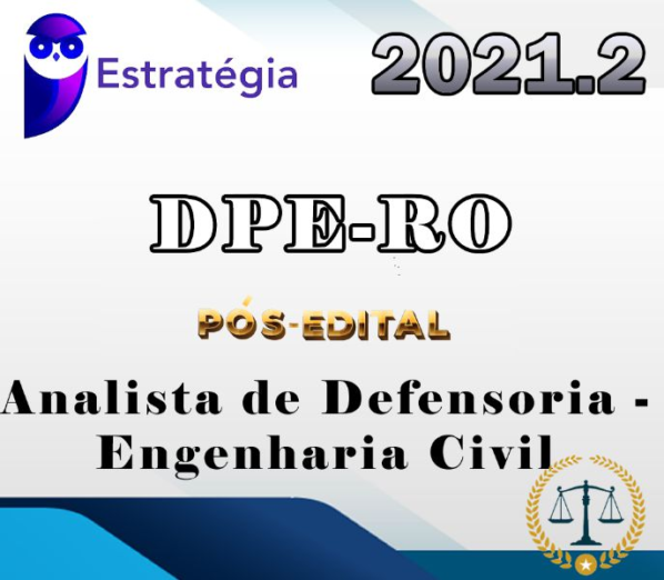 DPE-RO (Analista de Defensoria – Engenharia Civil) Pós-Edital – Estrategia 2021.2 - Rateio DPERO RONDONIA