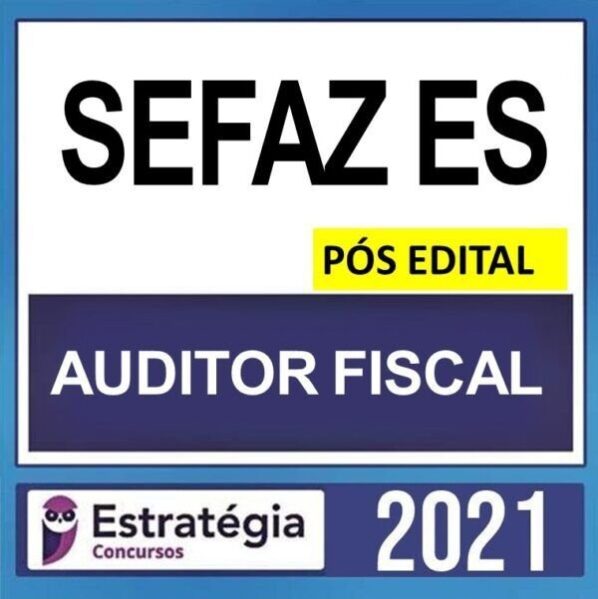 Estratégia Concursos SEFAZ ES – PÓS EDITAL – ( AUDITOR FISCAL ) ESTRATÉGIA 2021 - sefazes ESPIRITO SANTO