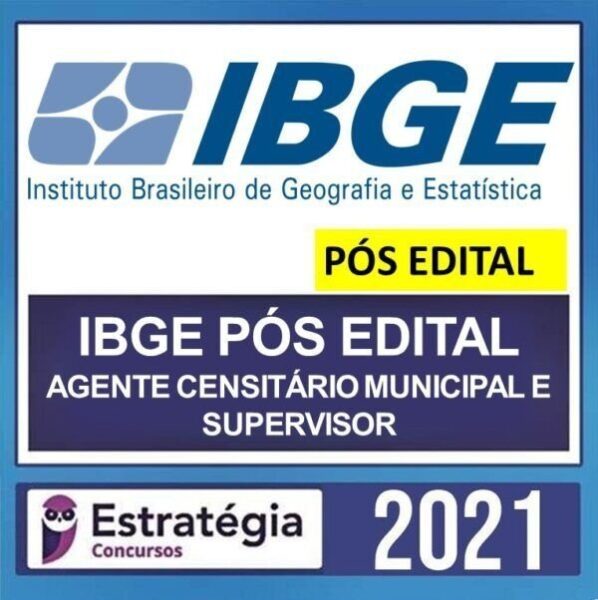 IBGE – PÓS EDITAL – ( AGENTE CENSITÁRIO MUNICIPAL E SUPERVISOR ) – ESTRATÉGIA 2021