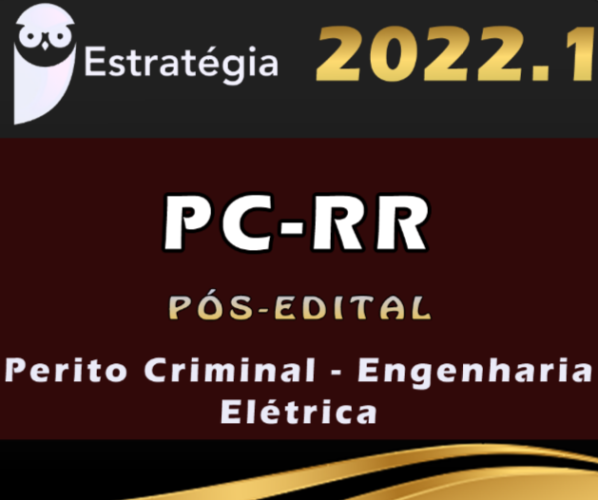 PC-RR (Perito Criminal – Engenharia Elétrica) Estrategia 2022 (Pós-Edital)