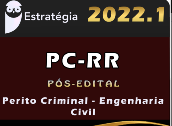 PC-RR (Perito Criminal – Engenharia Civil) Estrategia 2022 (Pós-Edital)
