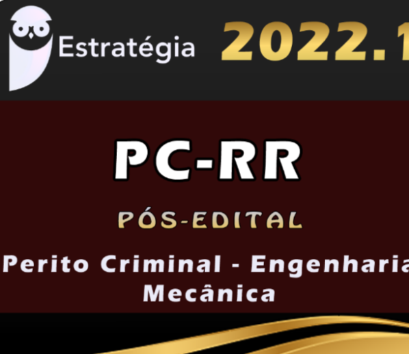 PC-RR (Perito Criminal – Engenharia Mecânica) Estrategia 2022 (Pós-Edital)