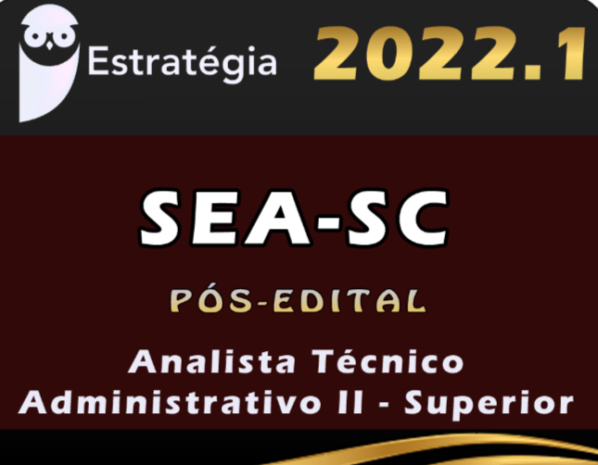 SEA-SC (Analista Técnico Administrativo II – Nível Superior) Estrategia 2022 (Pós-Edital)