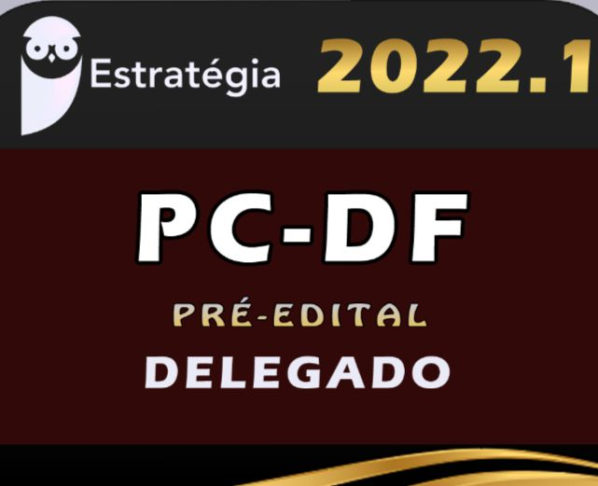 PC-DF (Delegado) Estrategia 2022 (Pré-Edital) - Rateio Delta PCDF Delegado Distrito Federal Brasilia Policia Civil Policial