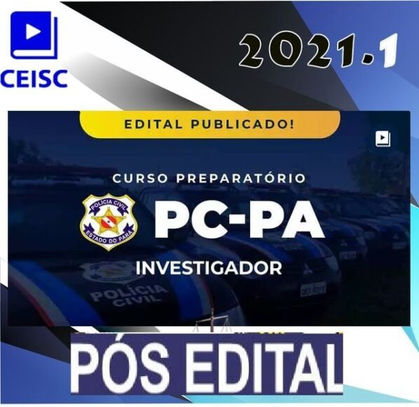 PC PA - Investigador de Polícia Civil do Pará - CEISC - POS EDITAL - Rateio PCPA Delta policia civil para