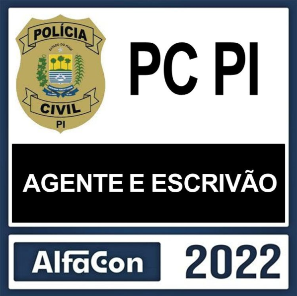 PC PI – ( AGENTE E ESCRIVÃO ) – ALFACON 2022