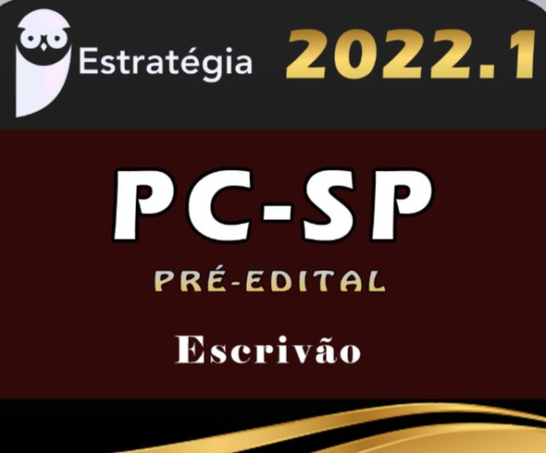 PC-SP (Escrivão) Estrategia – 2022 (Pré-Edital) - Rateio PCSP Policia Civil São Paulo Curso Extensivo policial