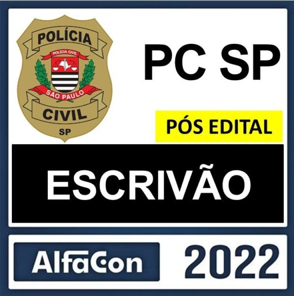 PC SP – PÓS EDITAL – ( ESCRIVÃO ) – ALFACON 2022 - RATEIO PCSP POLICIA CIVIL SAO PAULO POSEDITAL