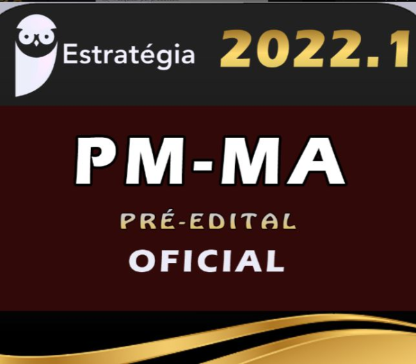 PM-MA (Oficial) – Estrategia 2022 (Pré-Edital) - Rateio PMMA Maranhao CFO Policia Militar
