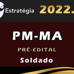 PM-MA (Soldado) Pre Edital – Estrategia 2022