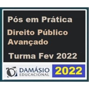 PÓS GRADUAÇÃO - Prática de Direito Público Avançada - 6 Meses (DAMÁSIO 2022) - Turma Fevereiro