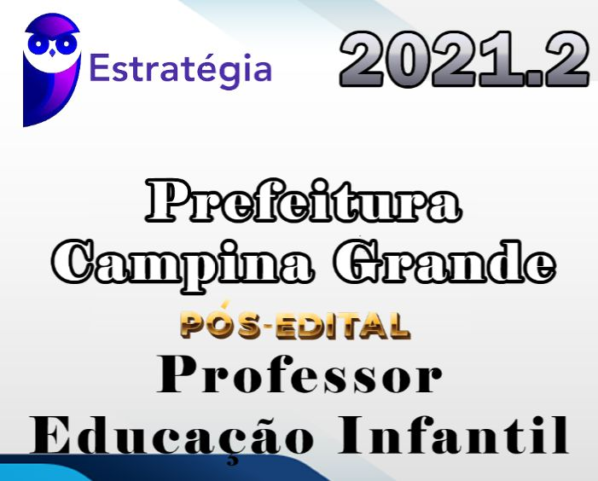 Prefeitura de Campina Grande (Professor Infantil) – Pos Edital – Estrategia 2021