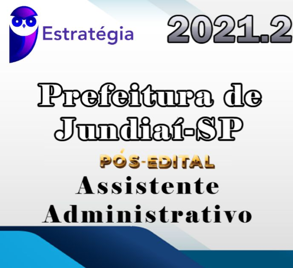 Prefeitura de Jundiaí-SP (Assistente Administrativo) (Pós-Edital) – Estrategia 2021.2