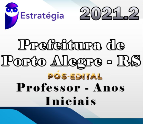 Prefeitura de Porto Alegre – RS (Professor – Anos Iniciais) (Pós-Edital) – Estrategia 2021.2