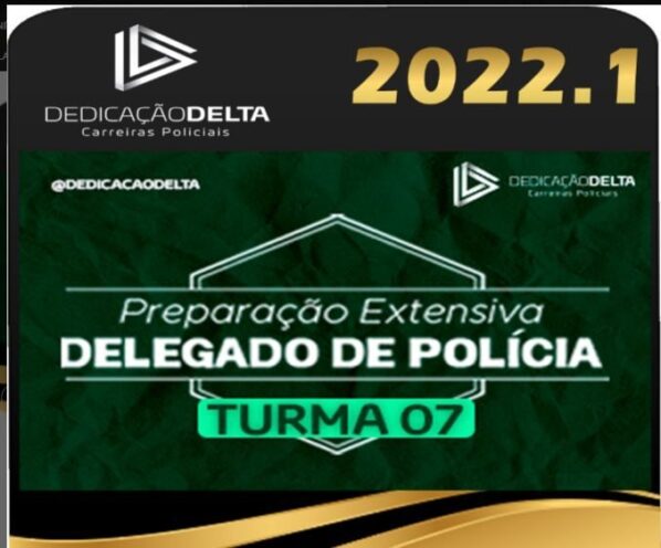 PREPARAÇÃO EXTENSIVA DELEGADO DE POLÍCIA – TURMA 07 – Dedicacao Delta 2022 - Rateio Curso Regular Delta Delegado Policia Civil 2022
