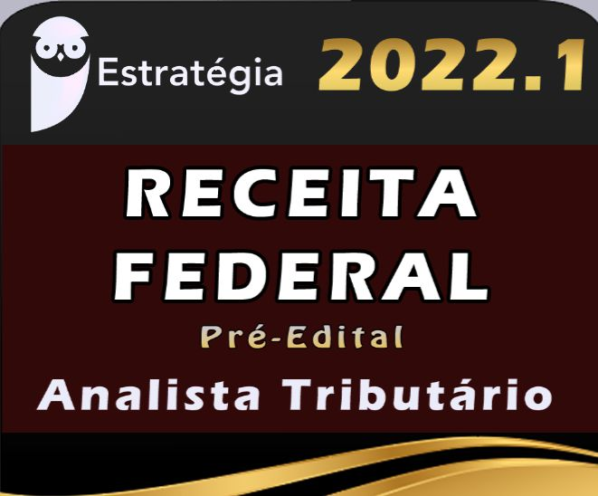 Receita Federal (Analista Tributário) Pré-Edital – Estrategia 2022