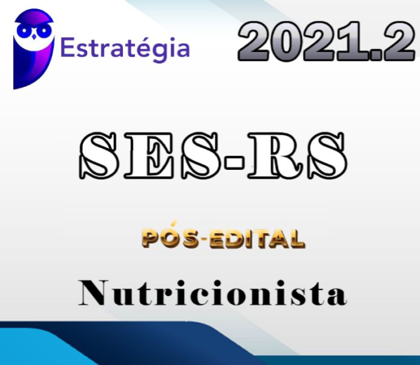SES-RS (Especialista em Saúde – Nutricionista) Pós-Edital – Estrategia 2021.2