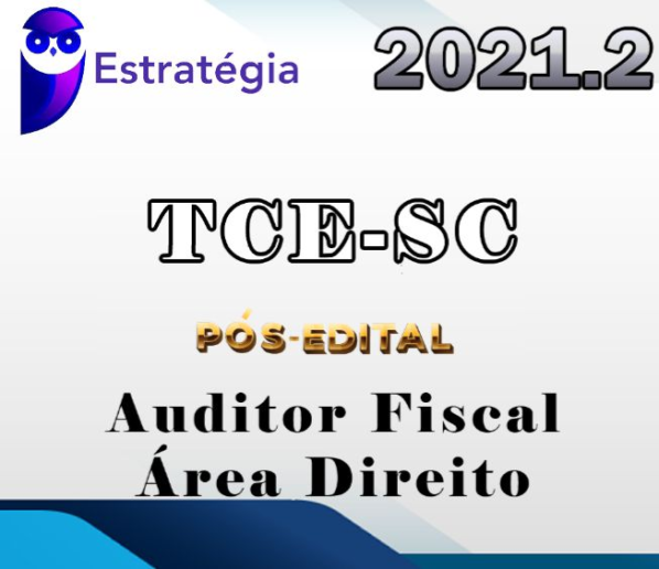 TCE-SC (Auditor Fiscal de Controle Externo – Área Direito) Pós-Edital – Estrategia 2021.2 - Rateio TCESC PosEdital