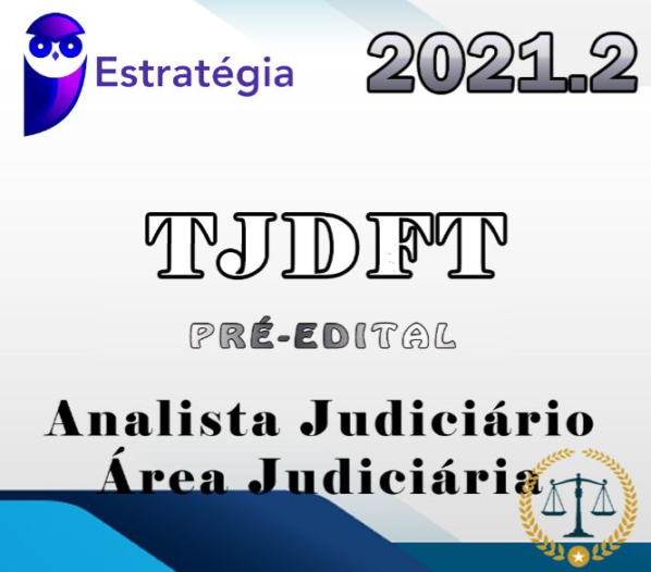 TJDFT (Analista Judiciário – Área Judiciária) Pre Edital – Estrategia 2021
