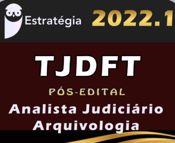 TJDFT (Analista Judiciário – Arquivologia) Estrategia 2022 (Pós-Edital) - Rateio Tribunal de Justica Distrito Federal Brasilia PosEdital