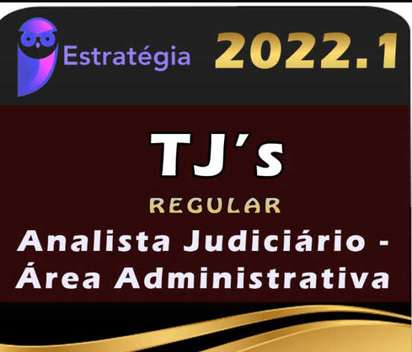 TJs – Curso Regular (Analista Judiciário – Área Administrativa) – Estrategia 2022