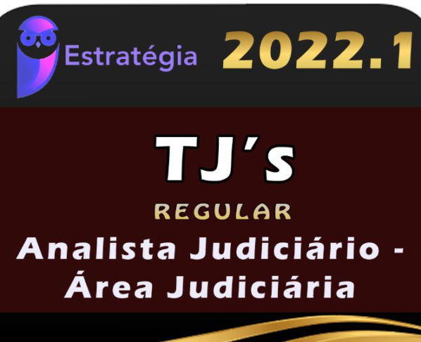 TJs – Curso Regular (Analista Judiciário – Área Judiciária) – Estrategia 2022