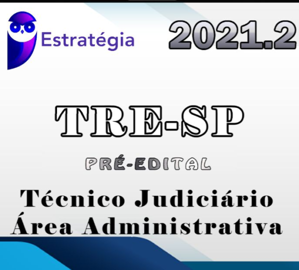 TRE-SP (Técnico Judiciário – Área Administrativa) Pré-Edital – Estratgegia 2021.2