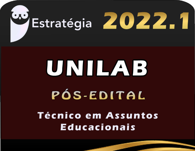 UNILAB (Técnico em Assuntos Educacionais) ESTRATEGIA 2022 (Pós-Edital)