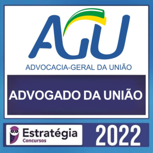 AGU – ( ADVOGADO GERAL DA UNIÃO ) – ESTRATÉGIA 2022