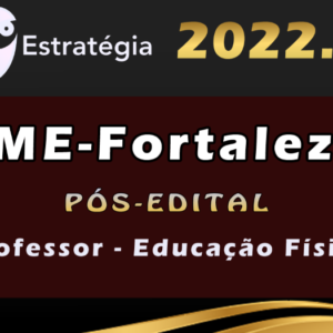 SME-Fortaleza (Professor – Educação Física) Estrategia 2022 (Pós-Edital) SME FortaleZa