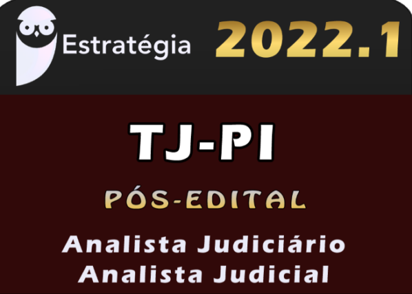 TJ-PI (Analista Judiciário – Analista Judicial) Estrategia 2022 (Pós-Edital) - Rateio Piaui Tribunal TJPI TJ PI Posedital