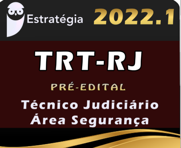 TRT-RJ (Técnico Judiciário – Área Segurança) Estrategia 2022 (Pré-Edital) - Rateio TRT RJ Rio de Janeiro TRTRJ