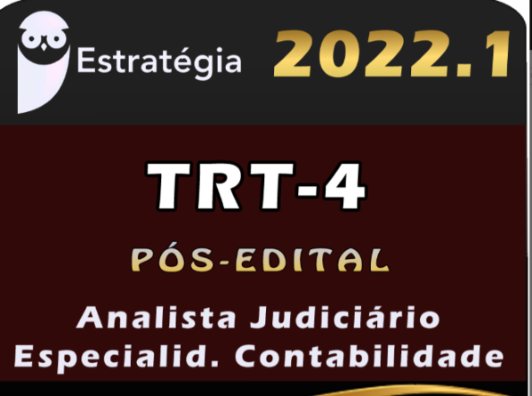 TRT 4ª Região (Analista Judiciário – Especialidade Contabilidade) Estrategia 2022 (Pós-Edital)