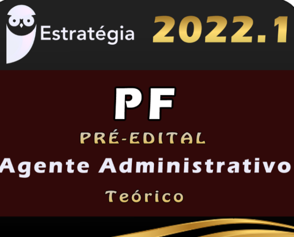 PF – Polícia Federal (Agente Administrativo) Estrategia 2022 Pré-Edital – Pacote completo