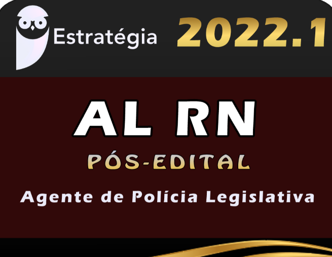 ALRN (Agente de Polícia Legislativa) Pacote – 2022 (Pós-Edital - AL RN Rio Grande do Norte Assembleia Legislativa