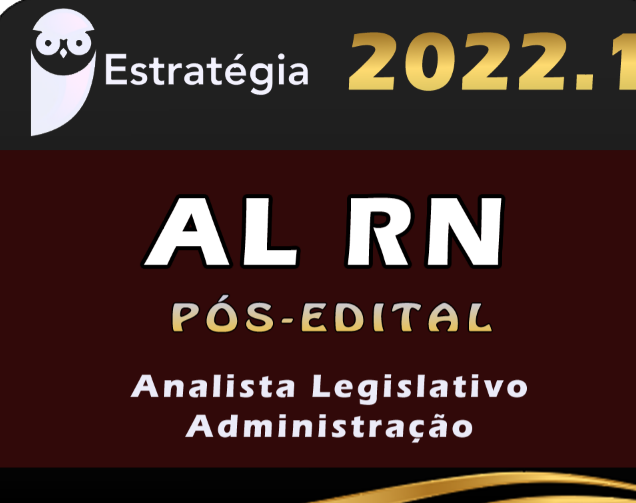 ALRN (Analista Legislativo – Administração) Pacote – 2022 (Pós-Edital) - AL RN Rio Grande do Norte Assembleia Legislativa