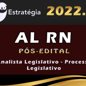 ALRN (Analista Legislativo – Processo Legislativo) Pacote – 2022 (Pós-Edital) - AL RN Rio Grande do Norte Assembleia Legislativa