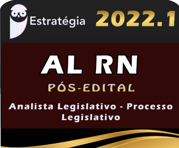 ALRN (Analista Legislativo – Processo Legislativo) Pacote – 2022 (Pós-Edital) - AL RN Rio Grande do Norte Assembleia Legislativa