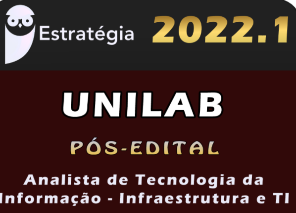 UNILAB (Analista de Tecnologia da Informação – Infraestrutura e TI) ESTRATEGIA 2022 (Pós-Edital)