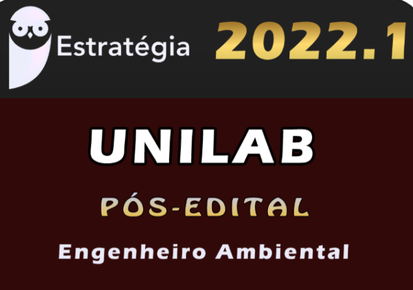 UNILAB (Engenheiro AmbientalI) ESTRATEGIA 2022 (Pós-Edital)