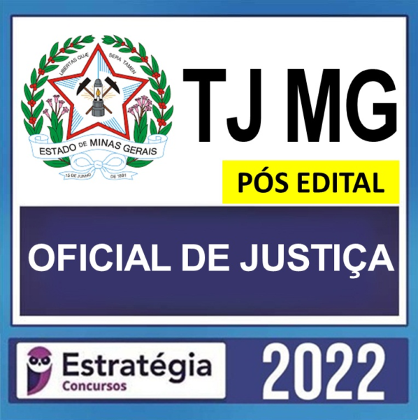 TJ MG – PÓS EDITAL – ( OFICIAL JUDICIÁRIO – OFICIAL DE JUSTIÇA ) – ESTRATÉGIA 2022 - Rateio TJMG Minas Gerais PosEdital