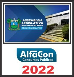 AL RN (TÉCNICO LEGISLATIVO – ÁREA ADMINISTRATIVA) PÓS EDITAL – ALFACON 2022