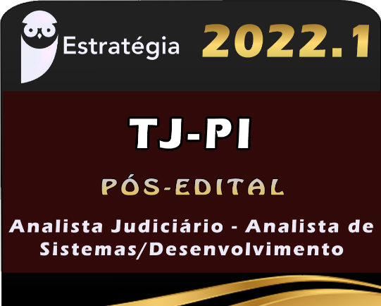 TJ-PI (nalista Judiciário – Analista de Sistemas/Desenvolvimento) Estrategia 2022 (Pós-Edital) - Rateio TJPI Piaui TJ PI Tribunal