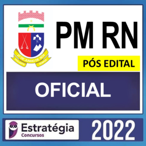 PM RN – PÓS EDITAL – ( OFICIAL ) – ESTRATÉGIA 2022