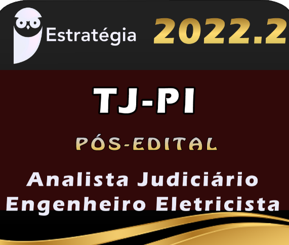 TJ-PI (Analista Judiciário – Engenheiro Eletricista) Estrategia 2022 (Pós-Edital) - Rateio TJPI Piaui TJ PI