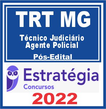 TRT MG – 3ª Região (Técnico Judiciário – Agente Policial) Pós Edital – Estratégia 2022
