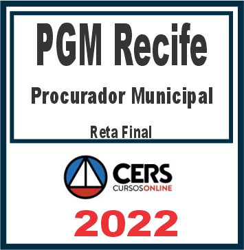 PGM Recife (Procurador Municipal) Reta Final – Cers 2022