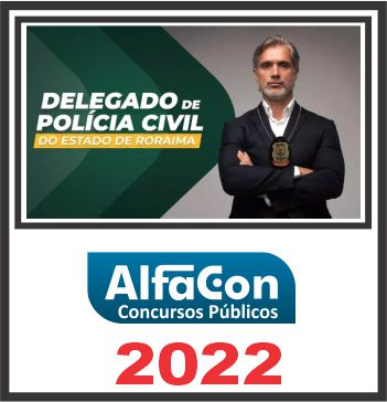 PC RR (DELEGADO) PÓS EDITAL – ALFACON 2022